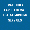 Trade Only Wideformat Printing